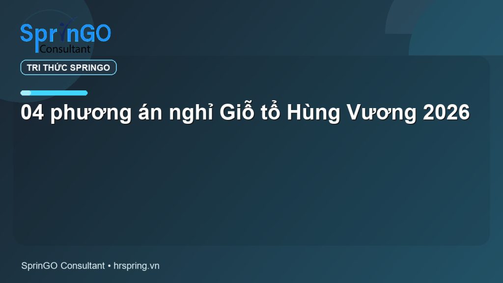 04 phương án nghỉ Giỗ tổ Hùng Vương 2026