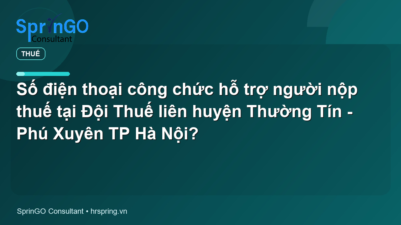 Số điện thoại công chức hỗ trợ người nộp thuế tại Đội Thuế liên huyện Thường Tín – Phú Xuyên TP Hà Nội?