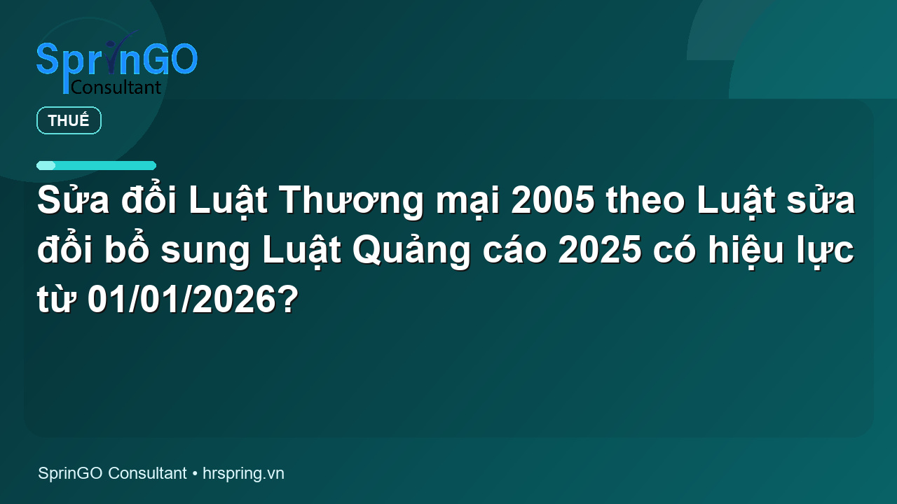 Sửa đổi Luật Thương mại 2005 theo Luật sửa đổi bổ sung Luật Quảng cáo 2025 có hiệu lực từ 01/01/2026?
