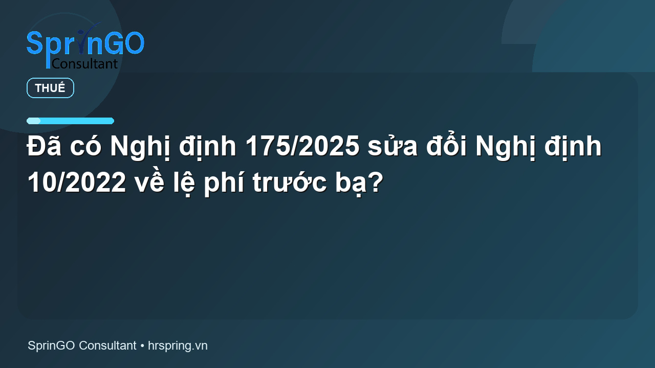 Đã có Nghị định 175/2025 sửa đổi Nghị định 10/2022 về lệ phí trước bạ?