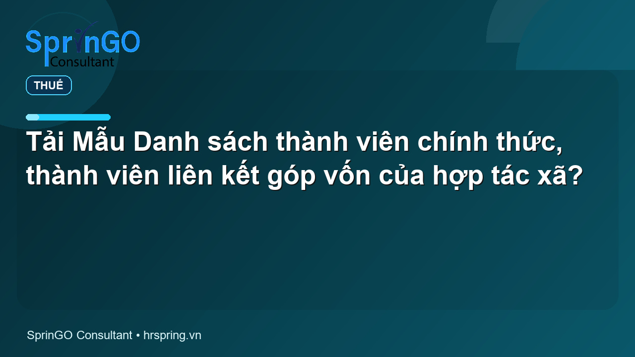 Tải Mẫu Danh sách thành viên chính thức, thành viên liên kết góp vốn của hợp tác xã?