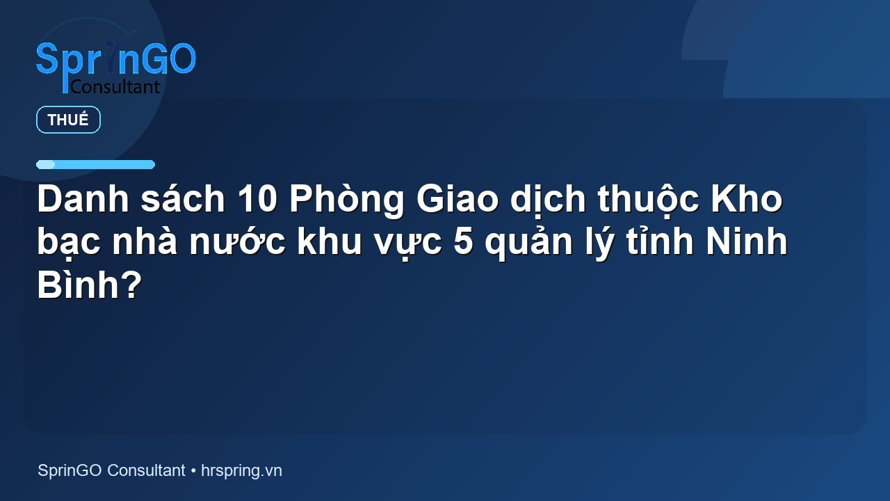 Danh sách 10 Phòng Giao dịch thuộc Kho bạc nhà nước khu vực 5 quản lý tỉnh Ninh Bình?