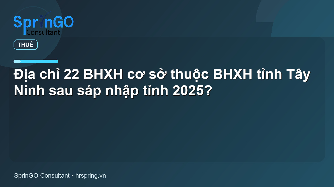 Địa chỉ 22 BHXH cơ sở thuộc BHXH tỉnh Tây Ninh sau sáp nhập tỉnh 2025?
