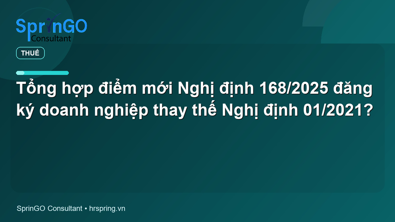 Tổng hợp điểm mới Nghị định 168/2025 đăng ký doanh nghiệp thay thế Nghị định 01/2021?