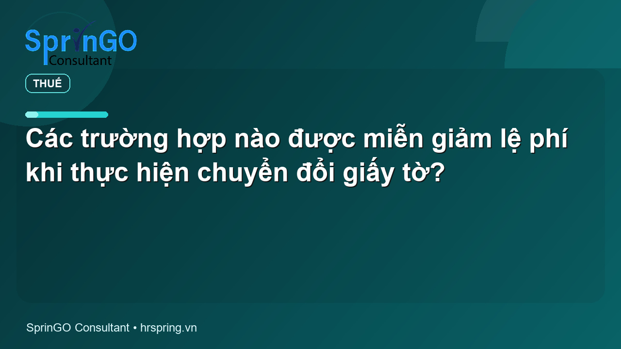 Các trường hợp nào được miễn giảm lệ phí khi thực hiện chuyển đổi giấy tờ?