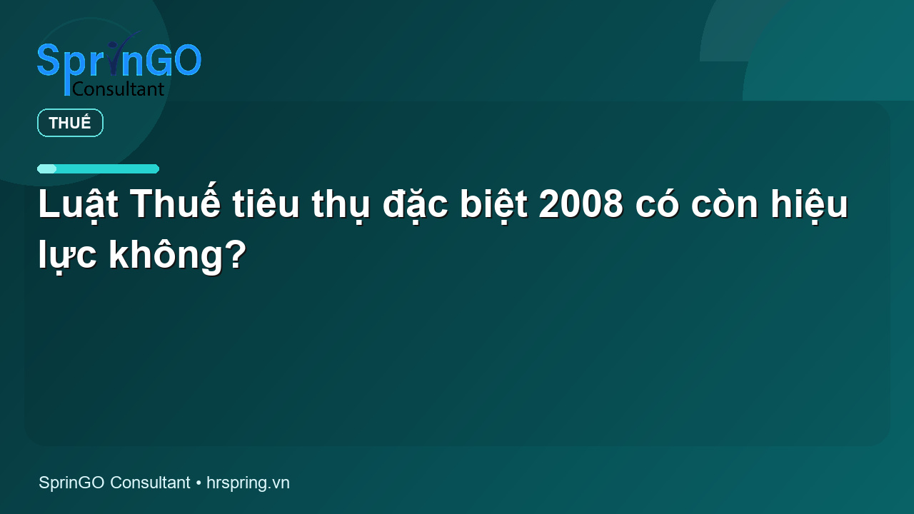 Luật Thuế tiêu thụ đặc biệt 2008 có còn hiệu lực không?