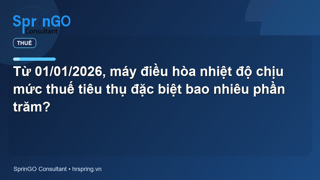 Từ 01/01/2026, máy điều hòa nhiệt độ chịu mức thuế tiêu thụ đặc biệt bao nhiêu phần trăm?