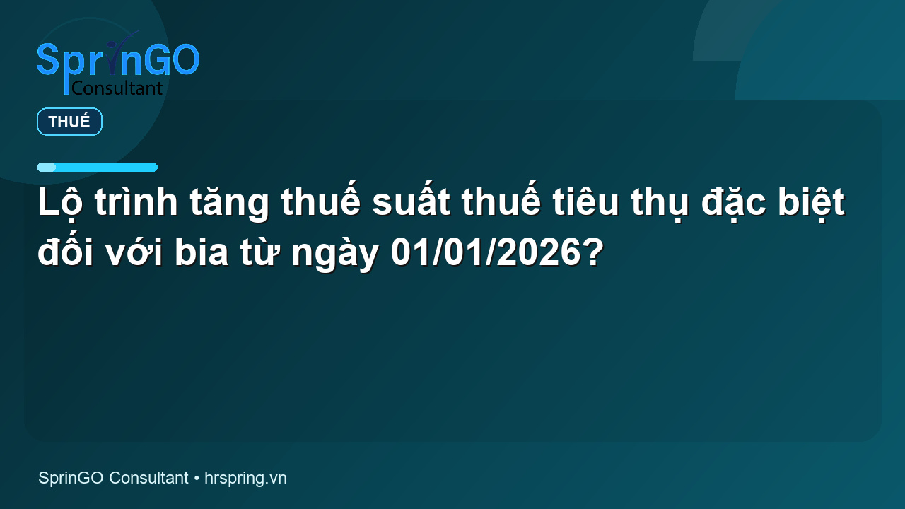 Lộ trình tăng thuế suất thuế tiêu thụ đặc biệt đối với bia từ ngày 01/01/2026?