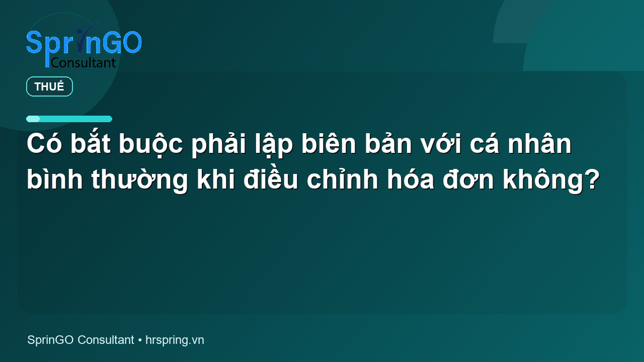 Có bắt buộc phải lập biên bản với cá nhân bình thường khi điều chỉnh hóa đơn không?