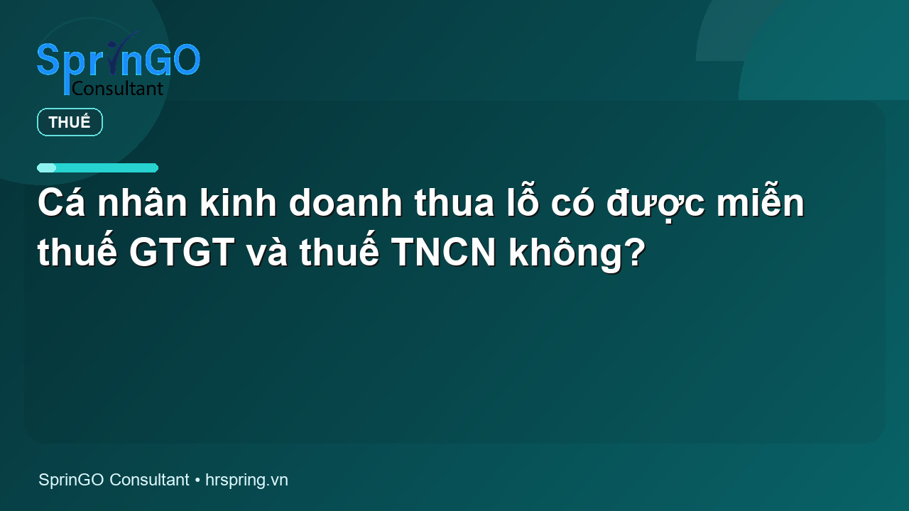 Cá nhân kinh doanh thua lỗ có được miễn thuế GTGT và thuế TNCN không?