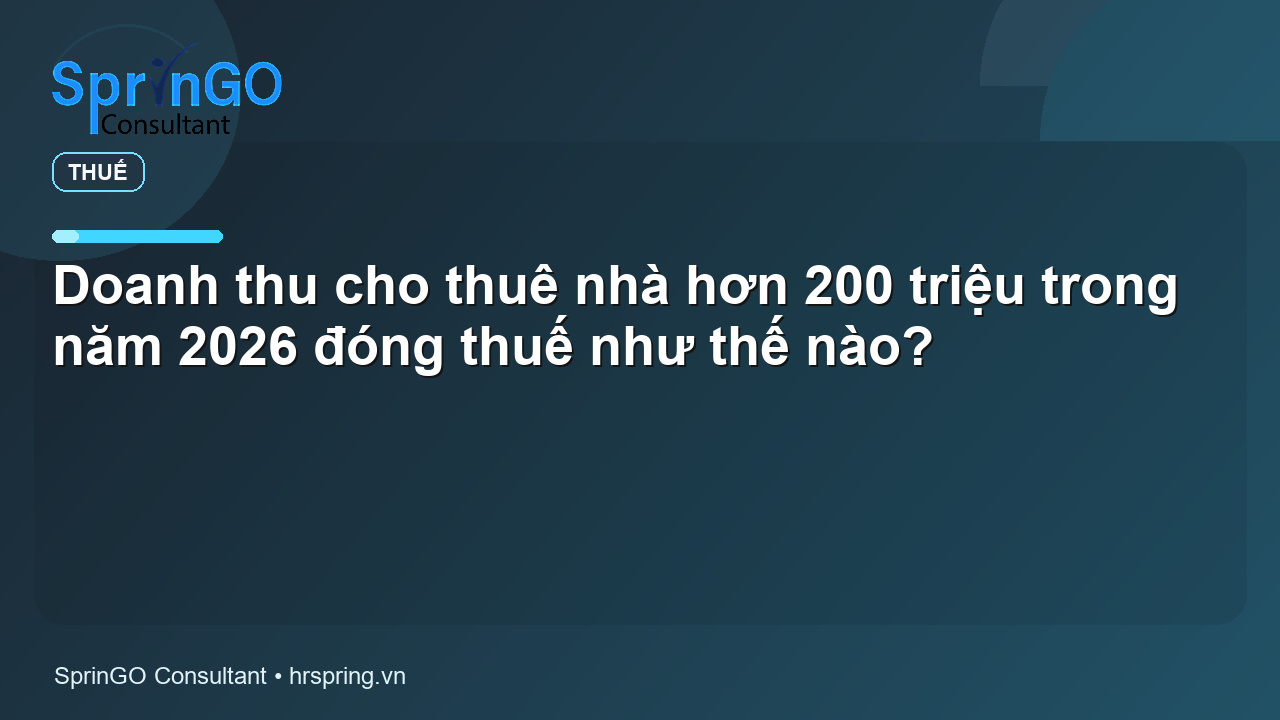 Doanh thu cho thuê nhà hơn 200 triệu trong năm 2026 đóng thuế như thế nào?