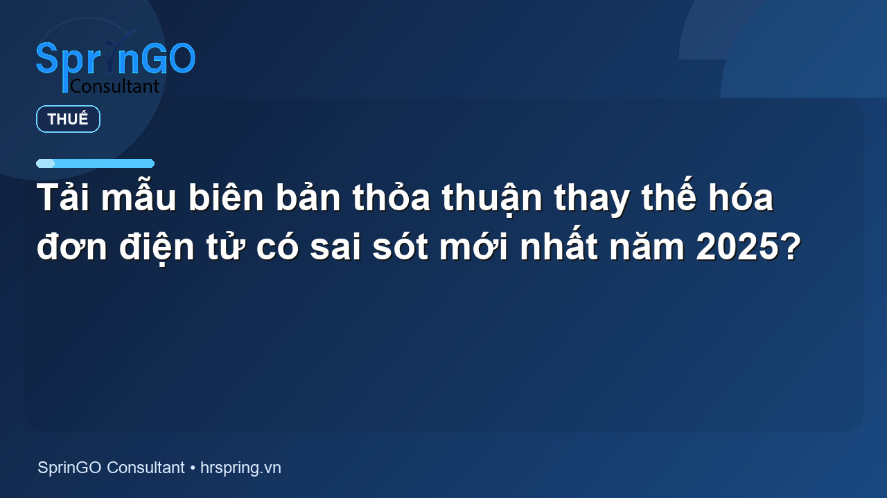 Tải mẫu biên bản thỏa thuận thay thế hóa đơn điện tử có sai sót mới nhất năm 2025?