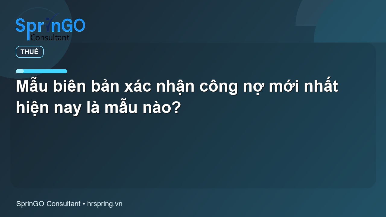 Mẫu biên bản xác nhận công nợ mới nhất hiện nay là mẫu nào?