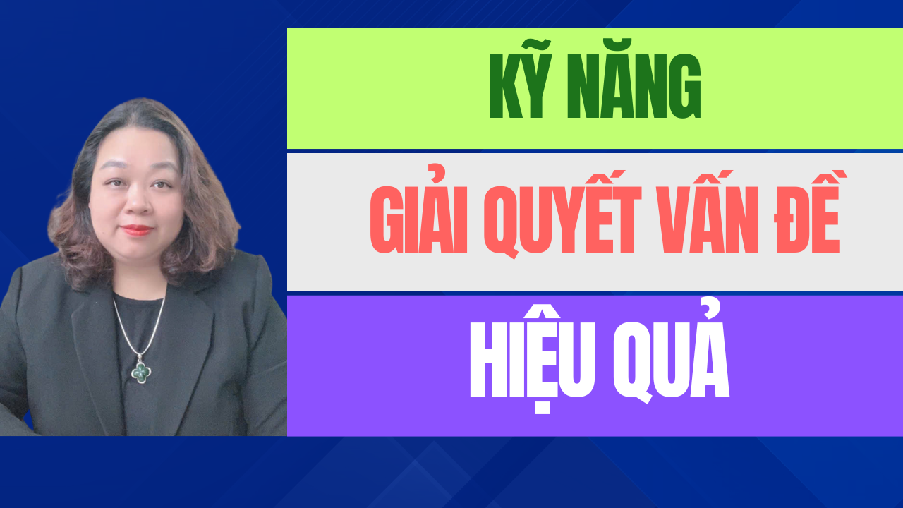 Kỹ năng giải quyết vấn đề hiệu quả
