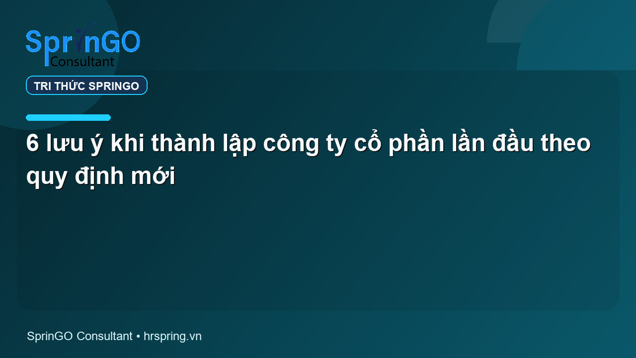 6 lưu ý khi thành lập công ty cổ phần lần đầu theo quy định mới