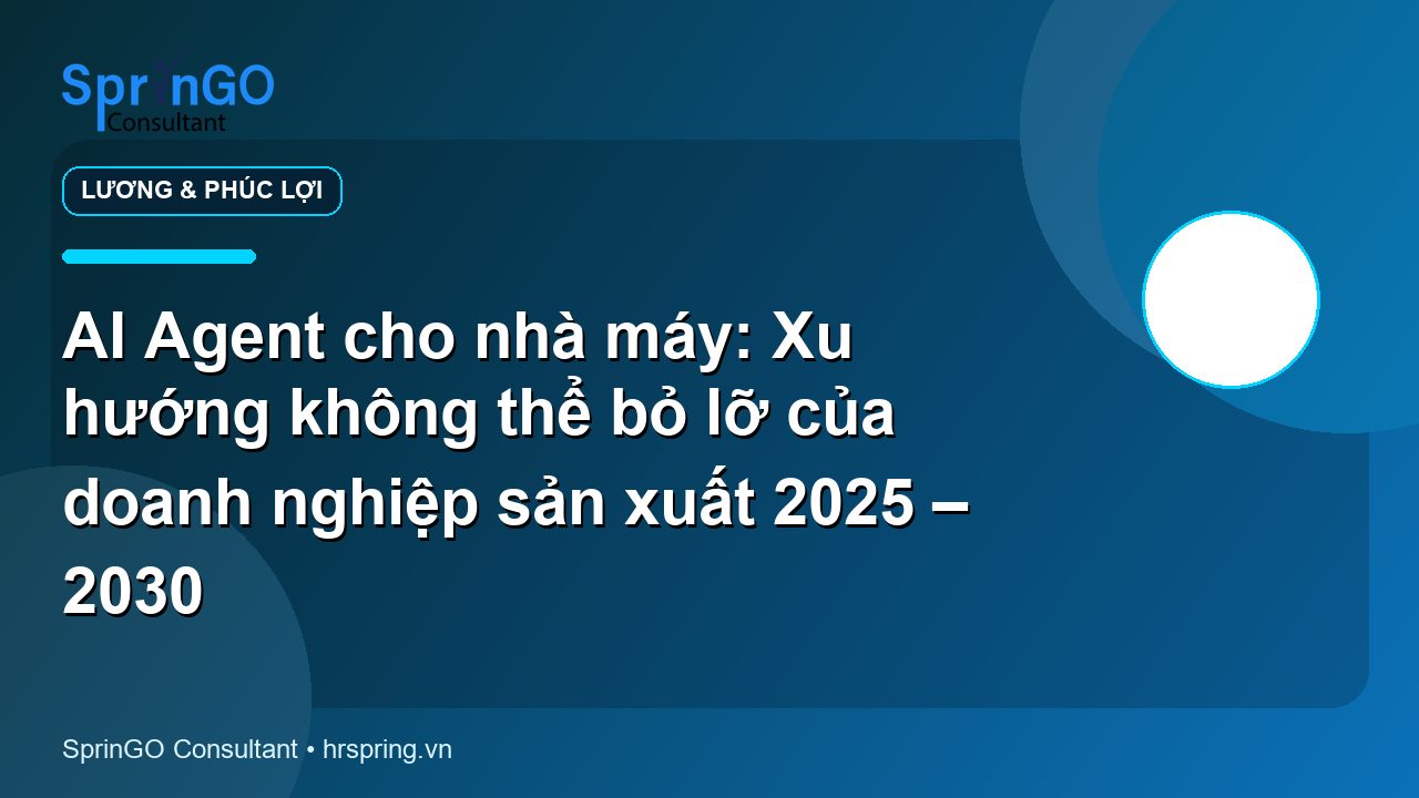 AI Agent cho nhà máy: Xu hướng không thể bỏ lỡ của doanh nghiệp sản xuất 2025 – 2030