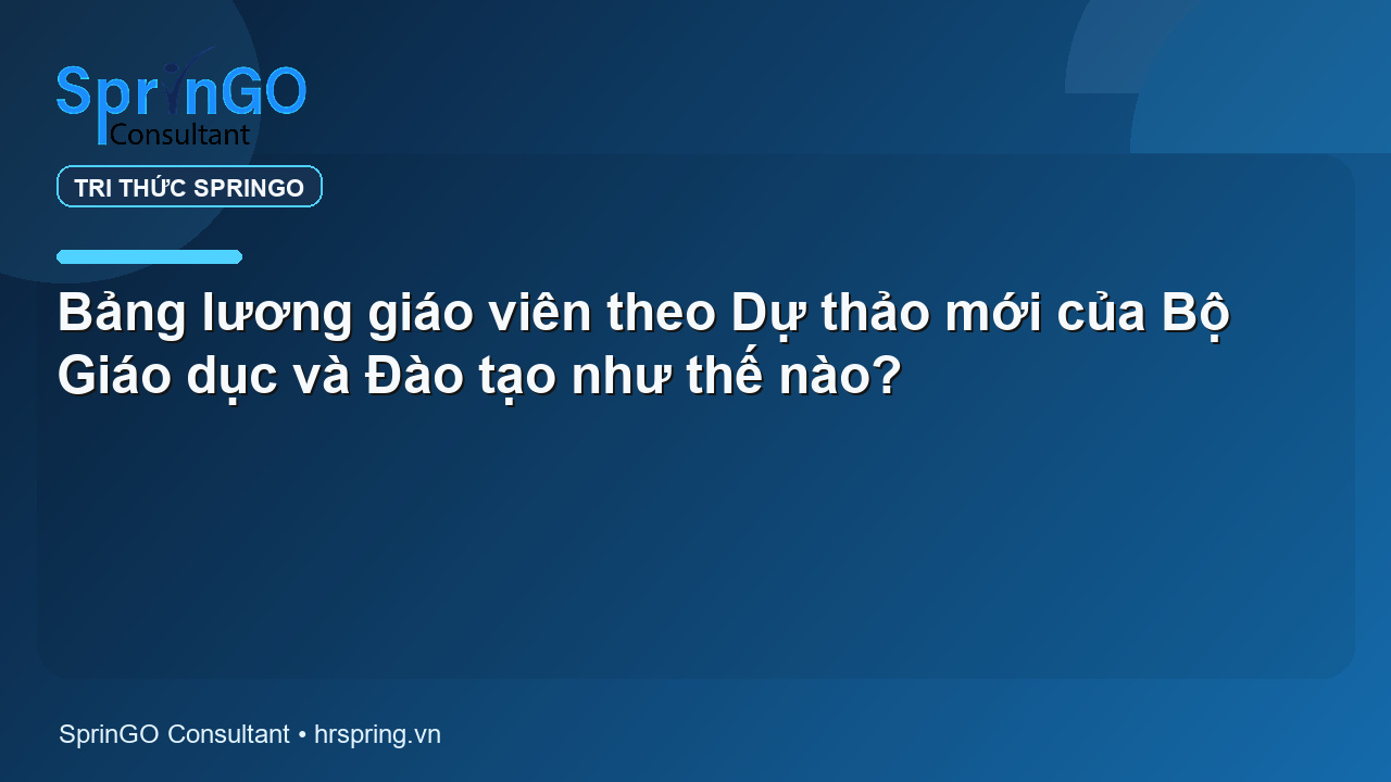 Bảng lương giáo viên theo Dự thảo mới của Bộ Giáo dục và Đào tạo như thế nào?