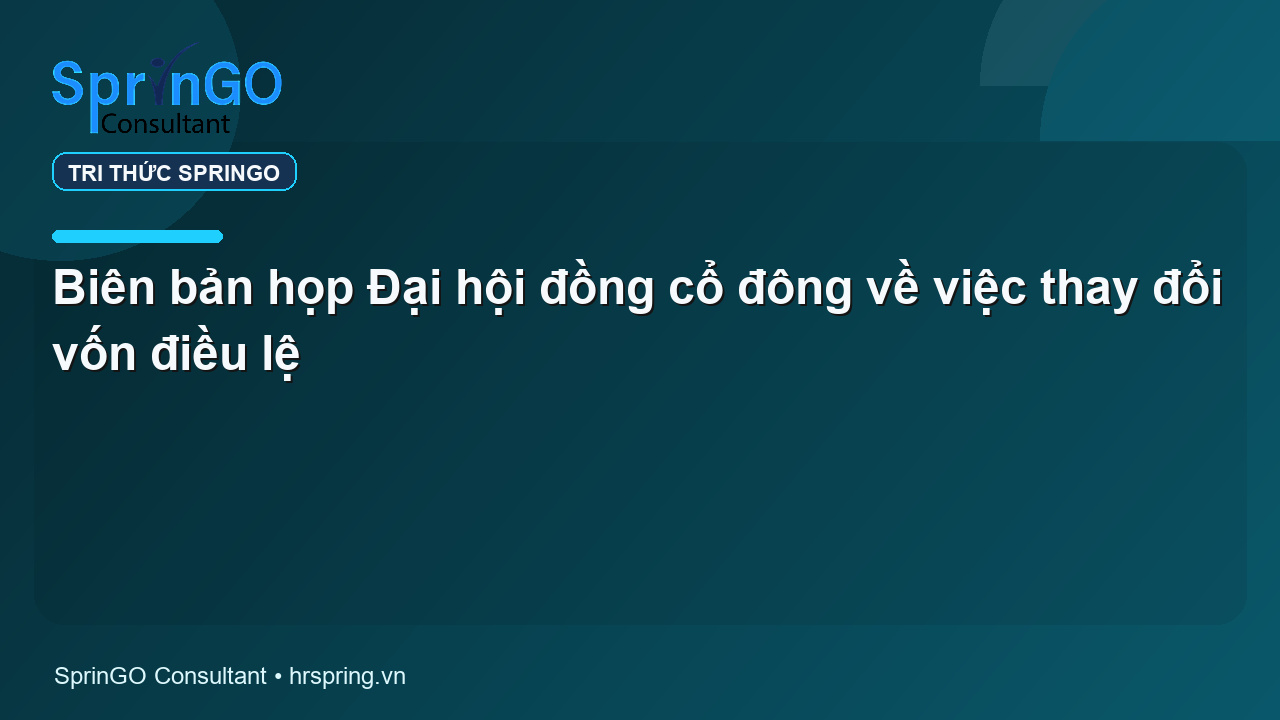 Biên bản họp Đại hội đồng cổ đông về việc thay đổi vốn điều lệ