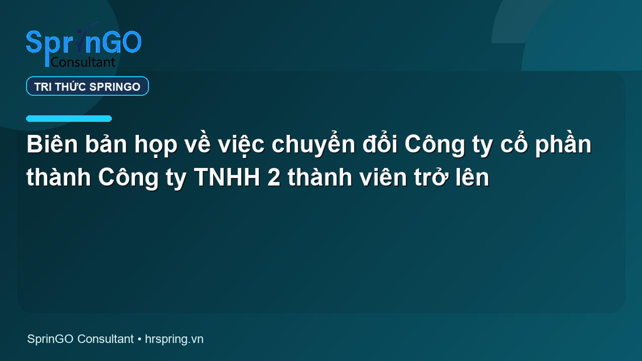 Biên bản họp về việc chuyển đổi Công ty cổ phần thành Công ty TNHH 2 thành viên trở lên
