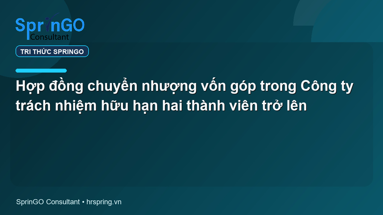 Hợp đồng chuyển nhượng vốn góp trong Công ty trách nhiệm hữu hạn hai thành viên trở lên