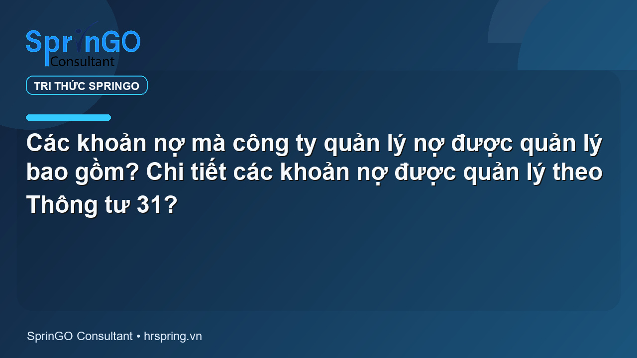Các khoản nợ mà công ty quản lý nợ được quản lý bao gồm? Chi tiết các khoản nợ được quản lý theo Thông tư 31?