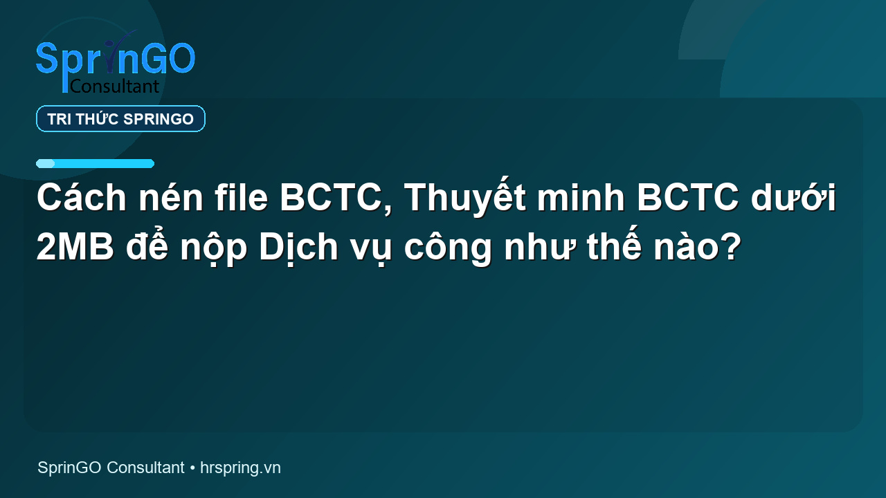 Cách nén file BCTC, Thuyết minh BCTC dưới 2MB để nộp Dịch vụ công như thế nào?