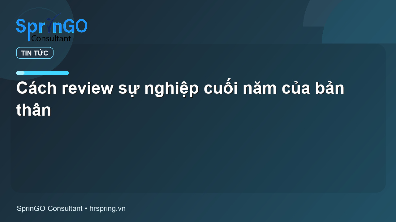 Cách review sự nghiệp cuối năm của bản thân