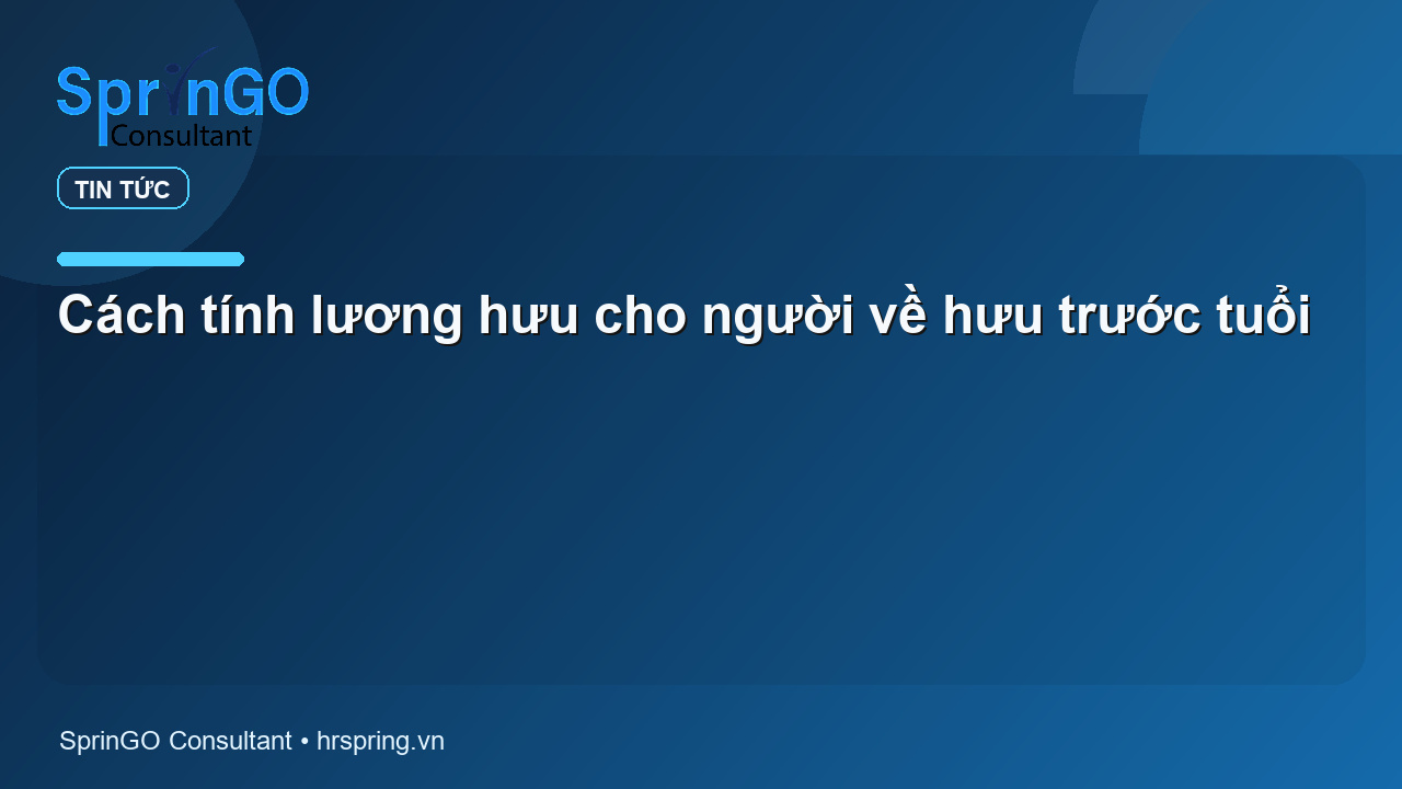Cách tính lương hưu cho người về hưu trước tuổi