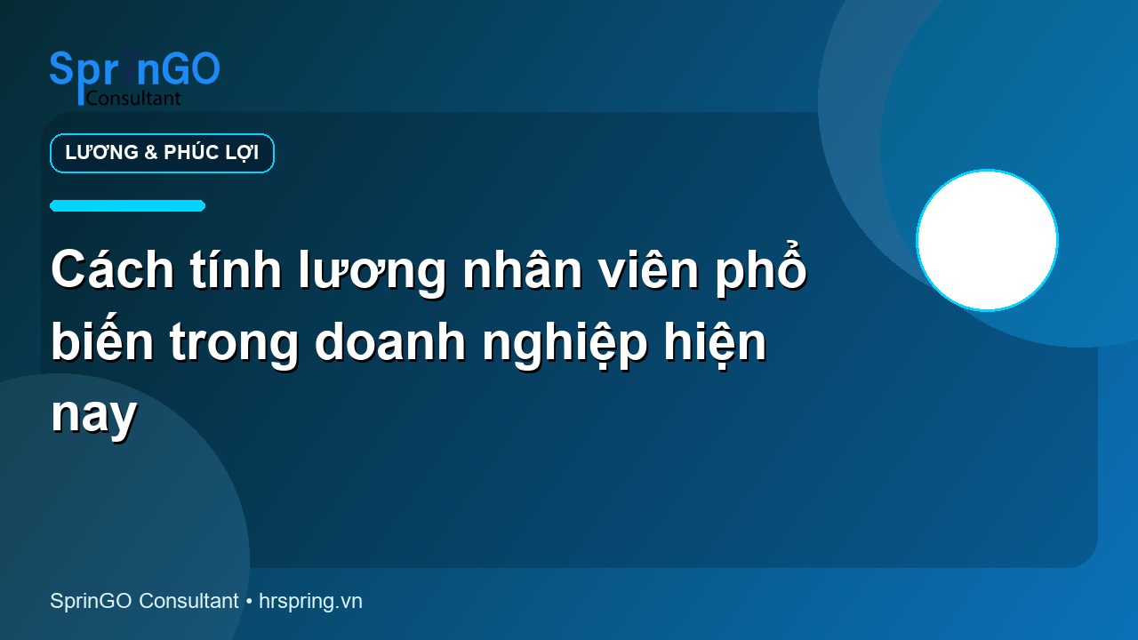 Cách tính lương nhân viên phổ biến trong doanh nghiệp hiện nay