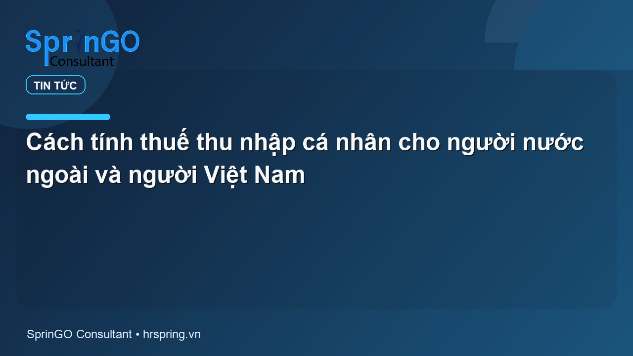 Cách tính thuế thu nhập cá nhân cho người nước ngoài và người Việt Nam