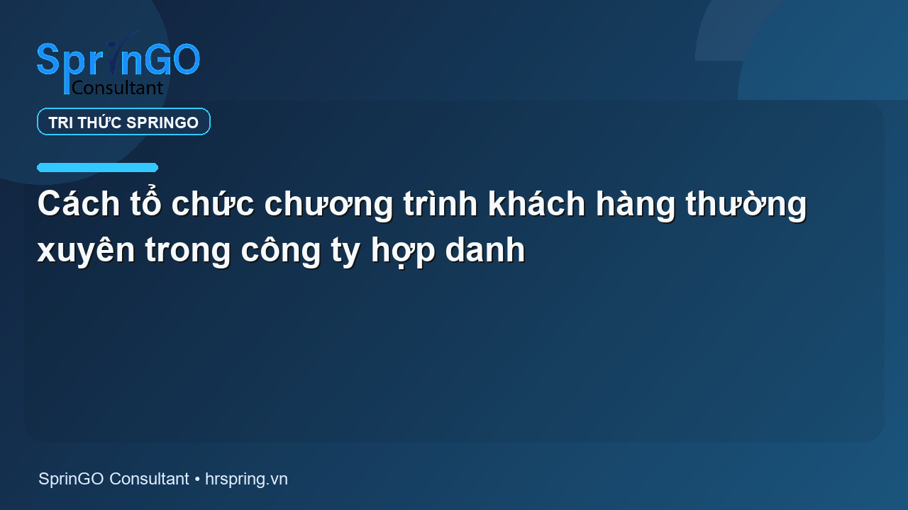 Cách tổ chức chương trình khách hàng thường xuyên trong công ty hợp danh