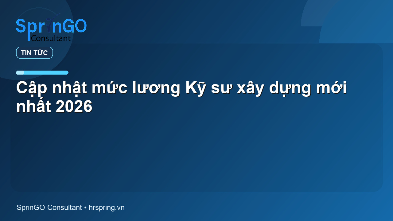 Cập nhật mức lương Kỹ sư xây dựng mới nhất 2026