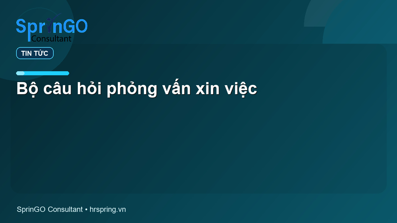 Bộ câu hỏi phỏng vấn xin việc