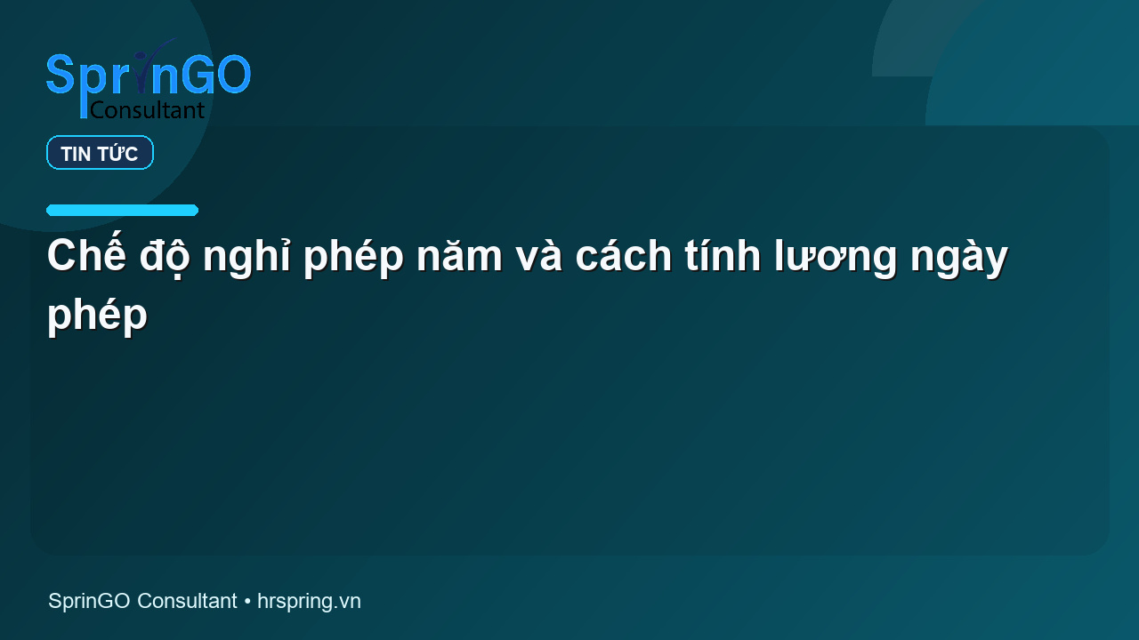 Chế độ nghỉ phép năm và cách tính lương ngày phép