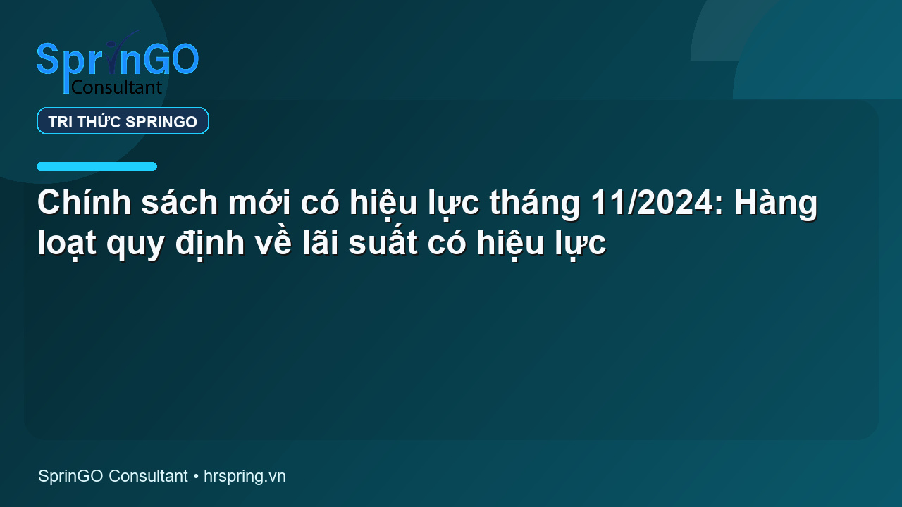 Chính sách mới có hiệu lực tháng 11/2024: Hàng loạt quy định về lãi suất có hiệu lực