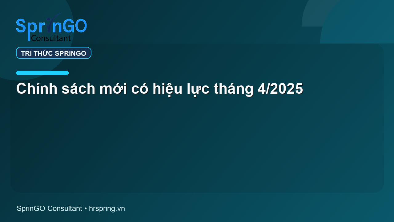 Chính sách mới có hiệu lực tháng 4/2025