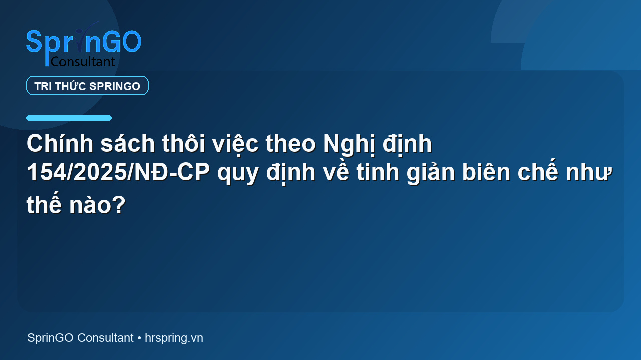 Chính sách thôi việc theo Nghị định 154/2025/NĐ-CP quy định về tinh giản biên chế như thế nào?