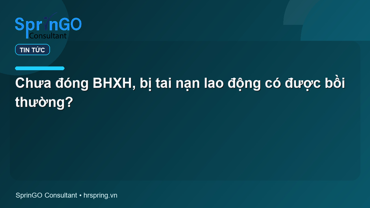 Chưa đóng BHXH, bị tai nạn lao động có được bồi thường?