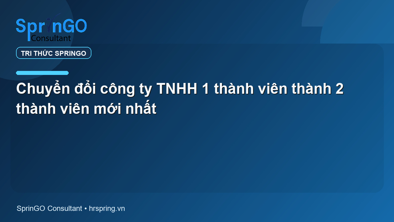 Chuyển đổi công ty TNHH 1 thành viên thành 2 thành viên mới nhất