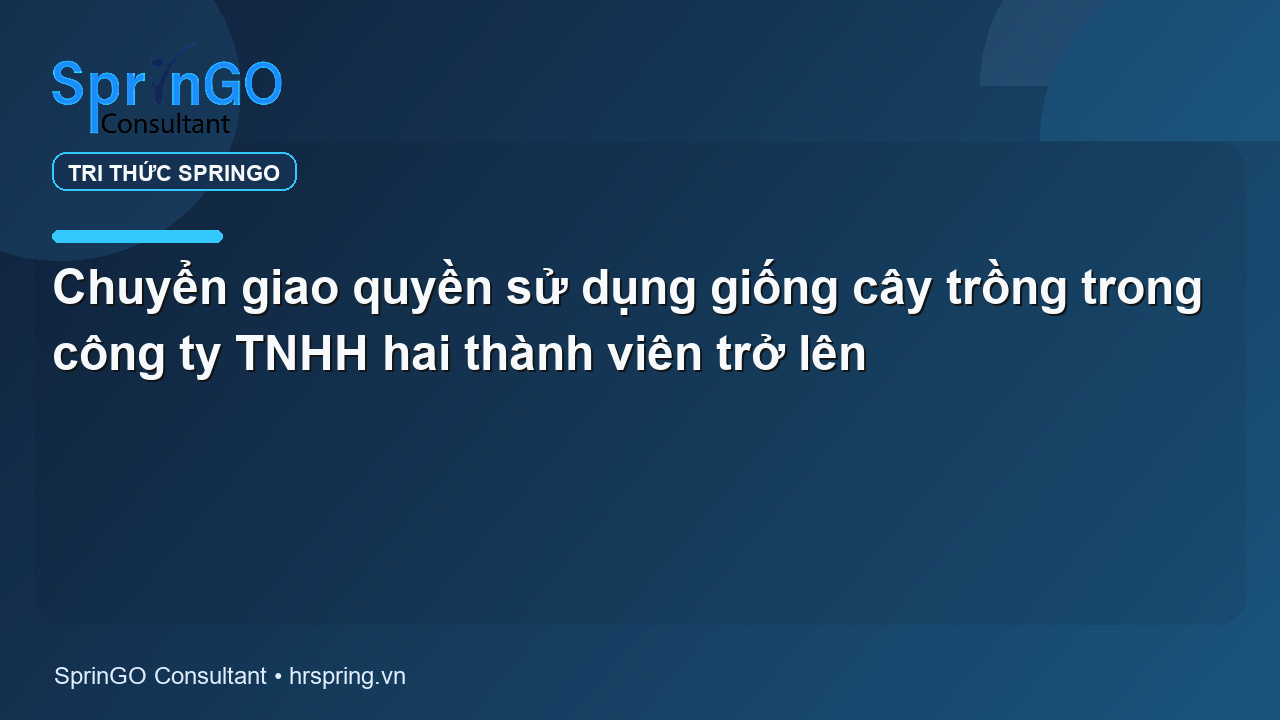 Chuyển giao quyền sử dụng giống cây trồng trong công ty TNHH hai thành viên trở lên