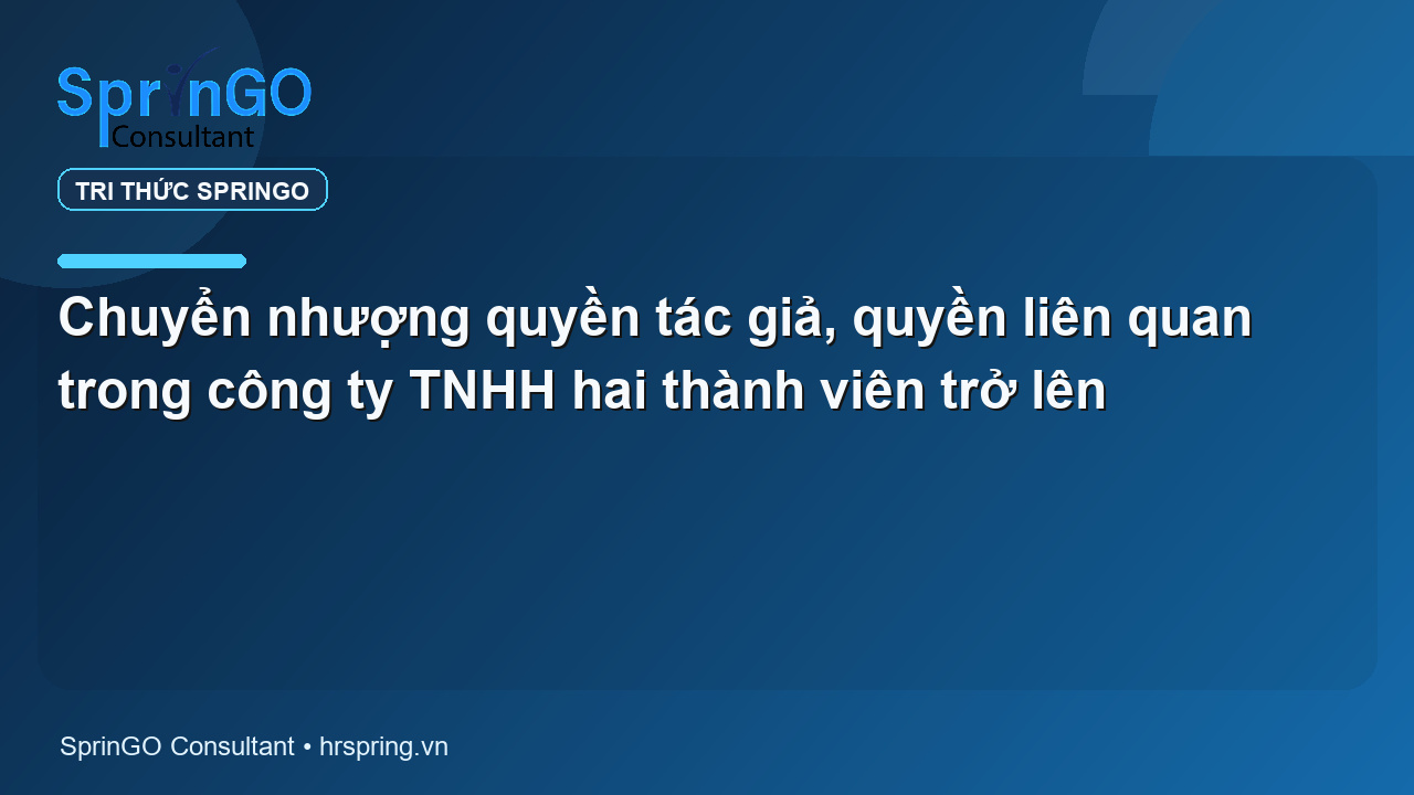 Chuyển nhượng quyền tác giả, quyền liên quan trong công ty TNHH hai thành viên trở lên