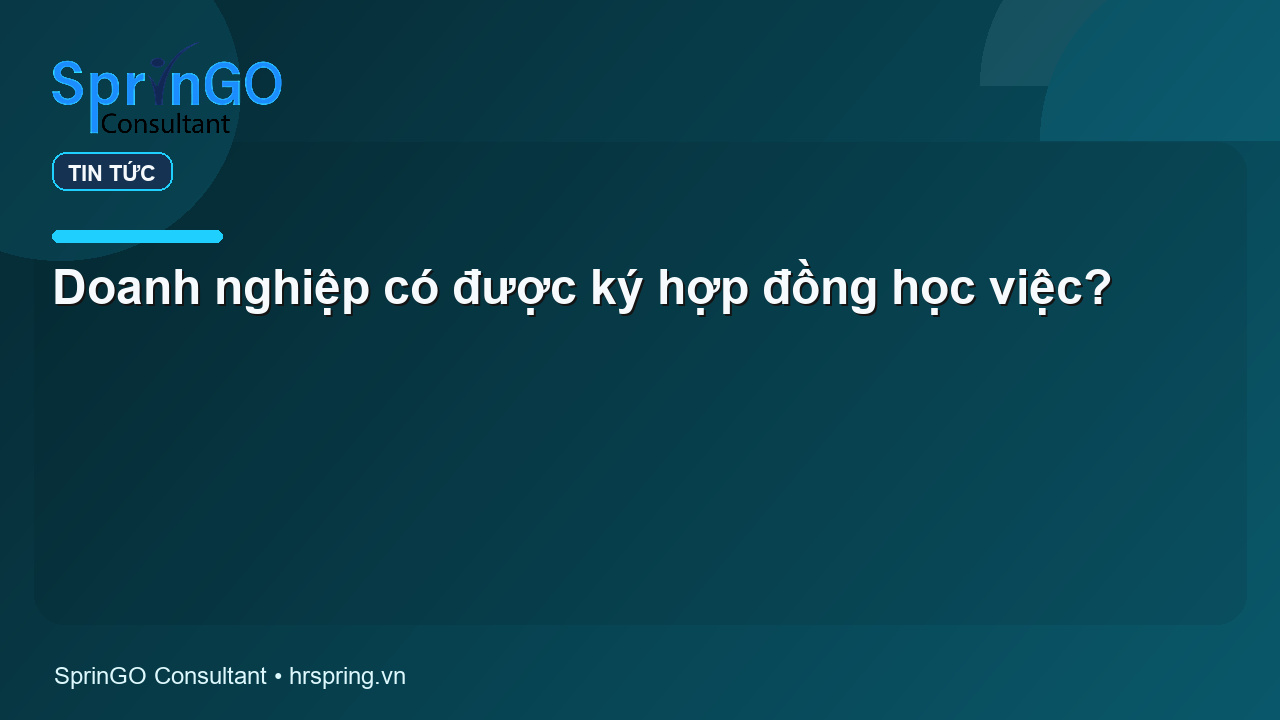 Doanh nghiệp có được ký hợp đồng học việc?
