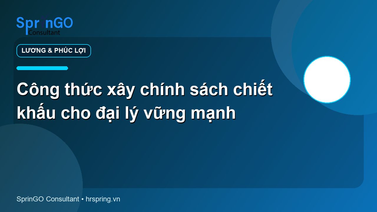 Công thức xây chính sách chiết khấu cho đại lý vững mạnh