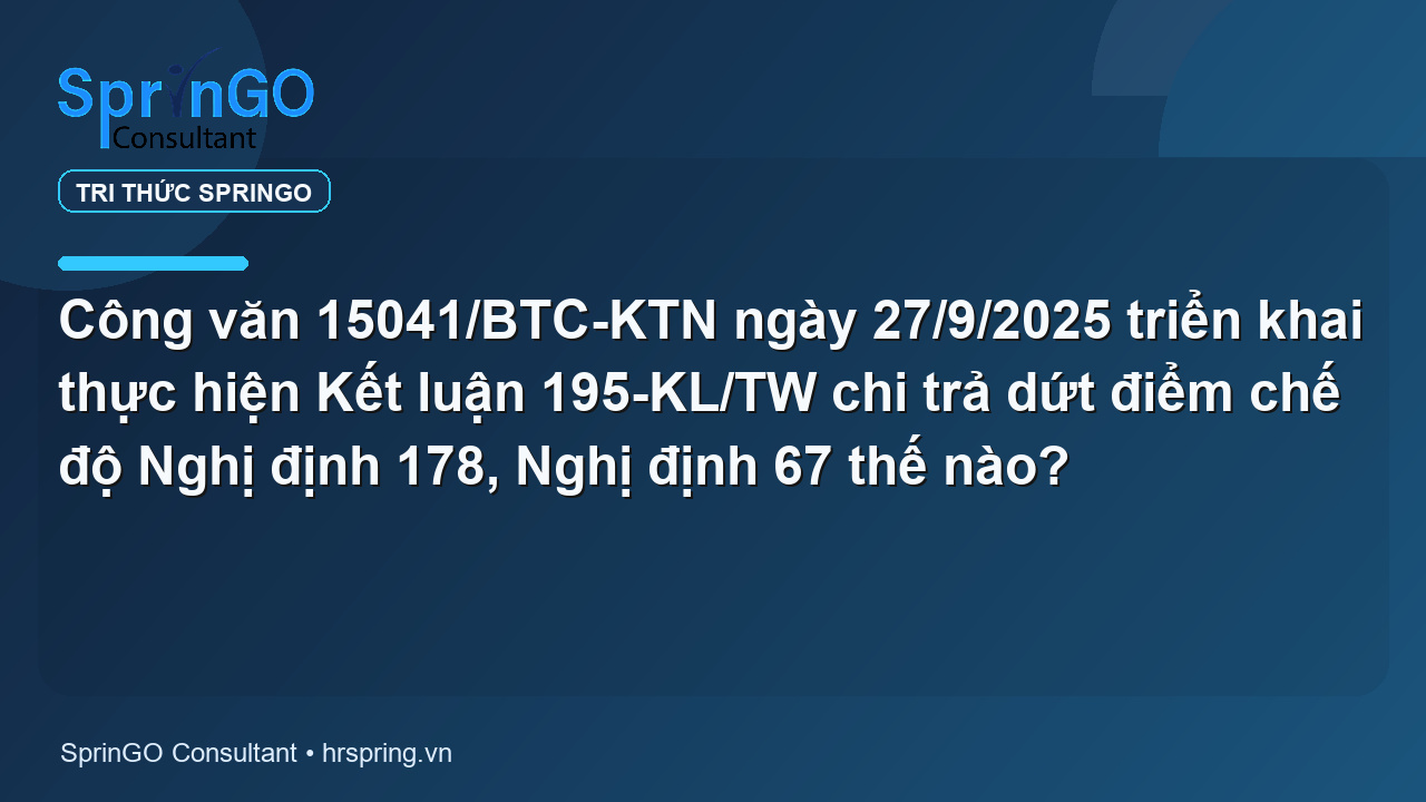 Công văn 15041/BTC-KTN ngày 27/9/2025 triển khai thực hiện Kết luận 195-KL/TW chi trả dứt điểm chế độ Nghị định 178, Nghị định 67 thế nào?