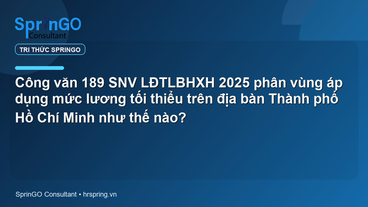 Công văn 189 SNV LĐTLBHXH 2025 phân vùng áp dụng mức lương tối thiểu trên địa bàn Thành phố Hồ Chí Minh như thế nào?