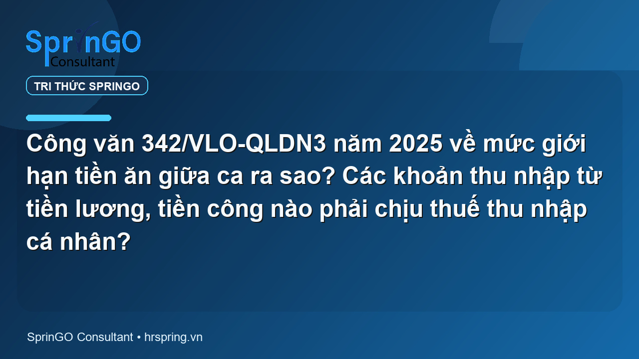 Công văn 342/VLO-QLDN3 năm 2025 về mức giới hạn tiền ăn giữa ca ra sao? Các khoản thu nhập từ tiền lương, tiền công nào phải chịu thuế thu nhập cá nhân?