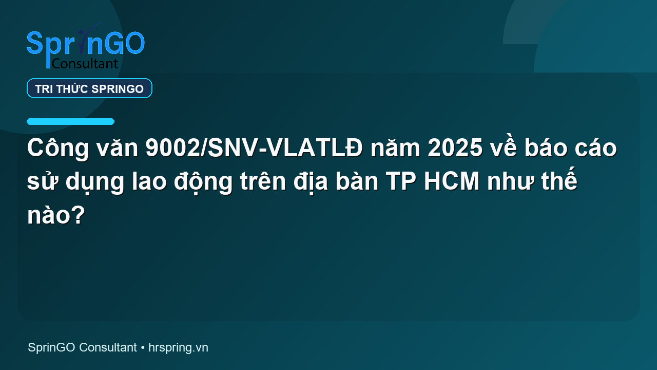 Công văn 9002/SNV-VLATLĐ năm 2025 về báo cáo sử dụng lao động trên địa bàn TP HCM như thế nào?