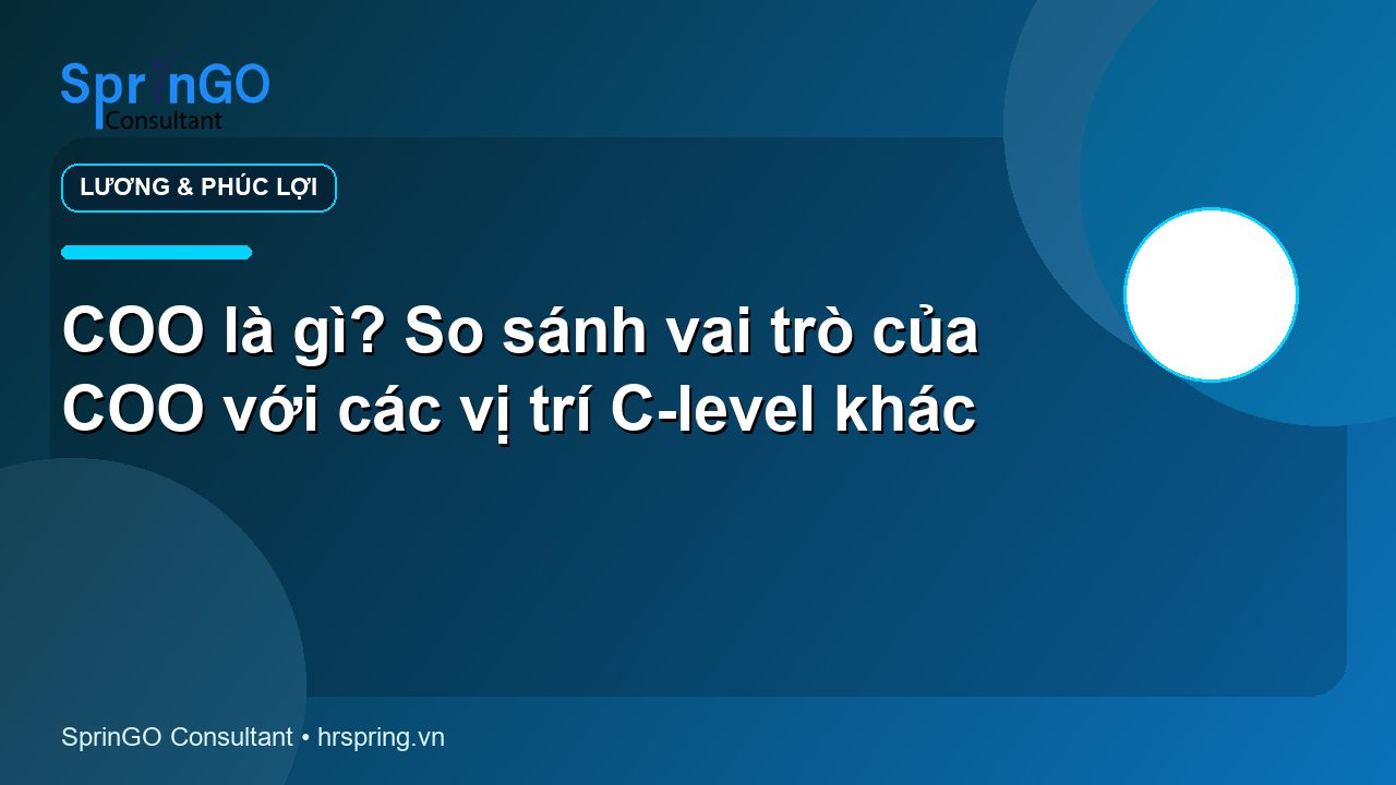 COO là gì? So sánh vai trò của COO với các vị trí C-level khác