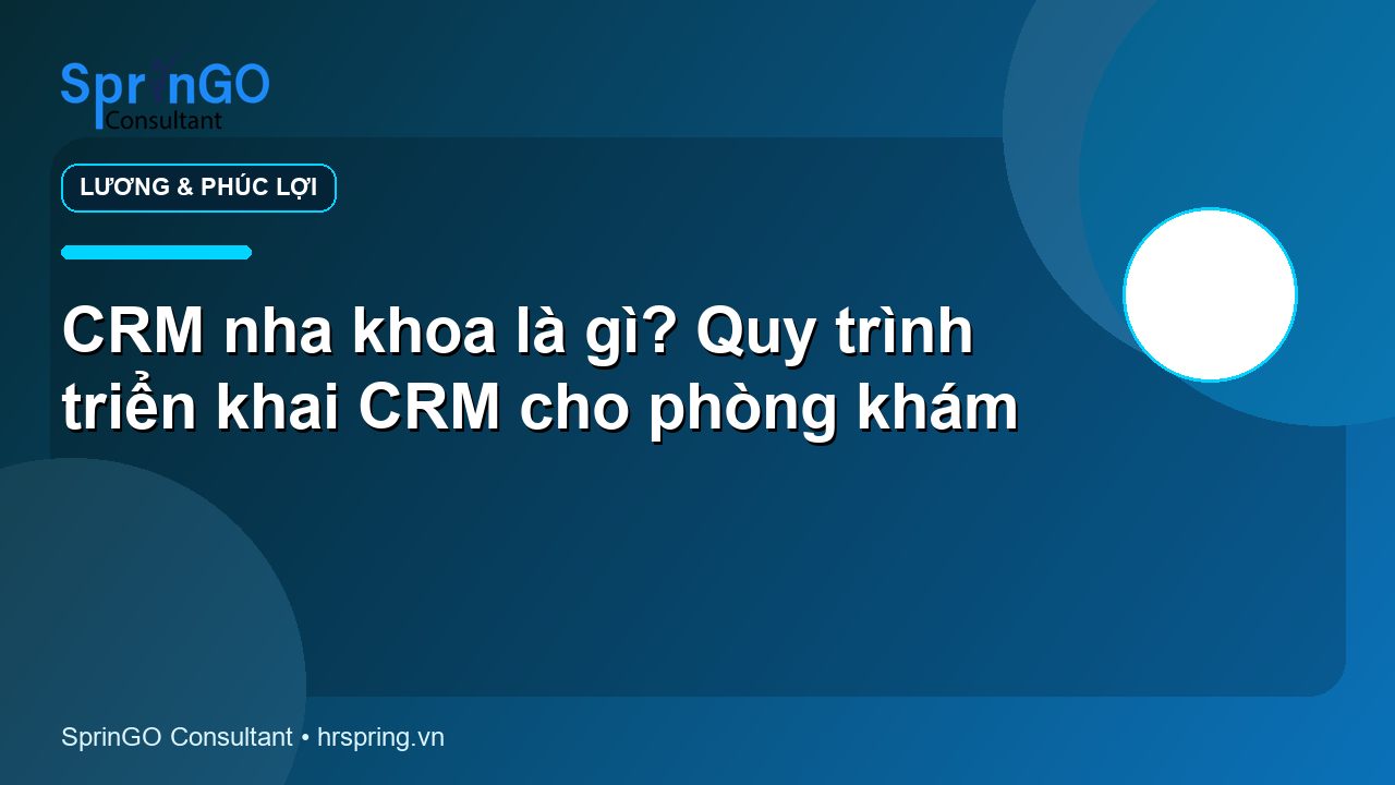 CRM nha khoa là gì? Quy trình triển khai CRM cho phòng khám