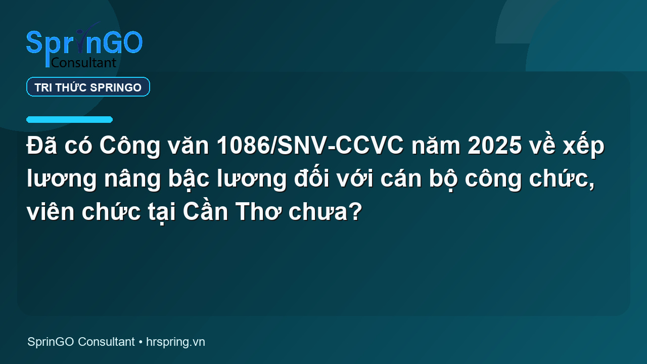 Đã có Công văn 1086/SNV-CCVC năm 2025 về xếp lương nâng bậc lương đối với cán bộ công chức, viên chức tại Cần Thơ chưa?